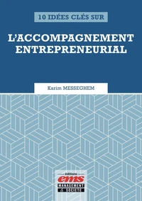 10 idées clés sur l'accompagnement entrepreneurial