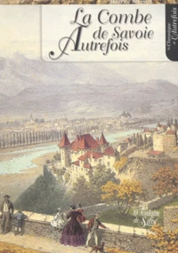 La Combe De Savoie Autrefois. 3eme Edition