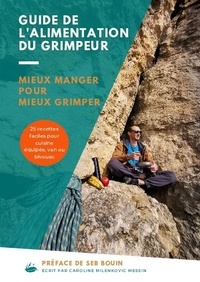 Messin caroline Milenkovic - Guide de l'alimentation du grimpeur - Mieux manger pour mieux grimper.