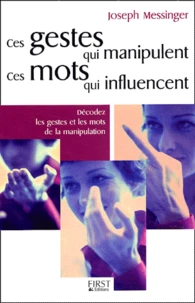 Ces gestes qui manipulent ces mots qui influencent