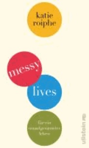 Messy Lives - Für ein unaufgeräumtes Leben.
