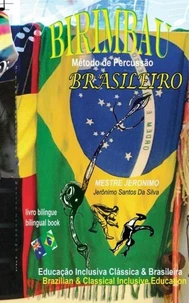 Birimbau Brasileiro Método De Percussão: Brazilian &amp; Classical Inclusive Education - Educação Inclusiva Clássica &amp; Brasileira