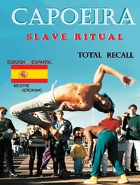 Capoeira $lave Ritual - Edición en Español Total Recall