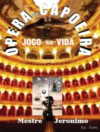 Ópera na Capoeira Jogo na Vida