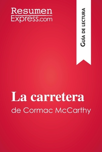 Guía de lectura  La carretera de Cormac McCarthy (Guía de lectura). Resumen y análisis completo