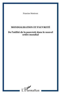 Mondialisation et pauvreté. De l'utilité de la pauvreté dans le nouvel ordre mondial