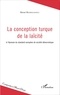 Mesut Bedirhanoglu - La conception turque de la laïcité - A l'épreuve du standard européen de société démocratique.