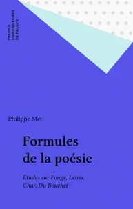FORMULES DE LA POESIE. Etudes sur Ponge, Leiris, Char et Du Bouchet