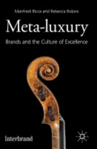 Meta-Luxury - Brands and the Culture of Excellence.