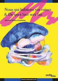 Nous qui habitons vos ruines ; De quoi hier sera fait