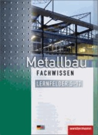 Metallbau Fachwissen. Schülerbuch - Lernfelder 5 - 13.