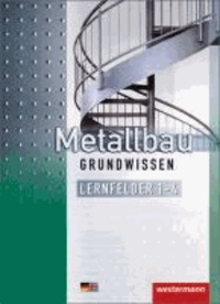 Metallbau Grundwissen. Schülerbuch. Lernfelder 1-4.