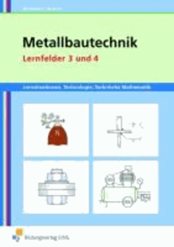 Metallbautechnik / Lernfelder 3 und 4 - Arbeitsheft  -Grundbildung.