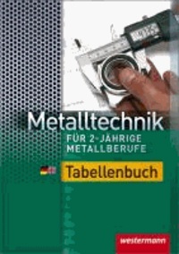 Metalltechnik für 2-jährige Metallberufe - Tabellenbuch.