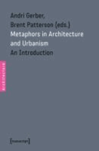 Metaphors in Architecture and Urbanism - An Introduction.