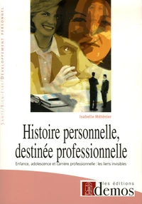Histoire personnelle, destinée professionnelle