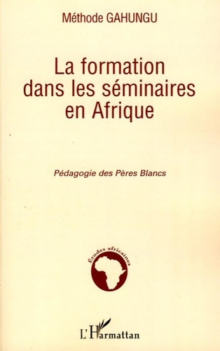 Méthode Gahungu - La formation dans les séminaires en Afrique - Pédagogie des Pères Blancs.