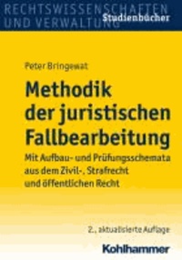 Methodik der juristischen Fallbearbeitung - Mit Aufbau- und Prüfungsschemata aus dem Zivil-, Strafrecht und öffentlichen Recht.
