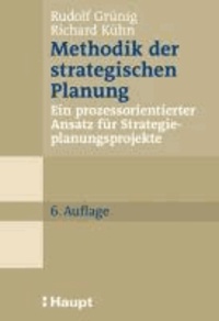 Methodik der strategischen Planung - Ein prozessorientierter Ansatz für Strategieplanungsprojekte.