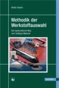 Methodik der Werkstoffauswahl - Der systematische Weg zum richtigen Material.