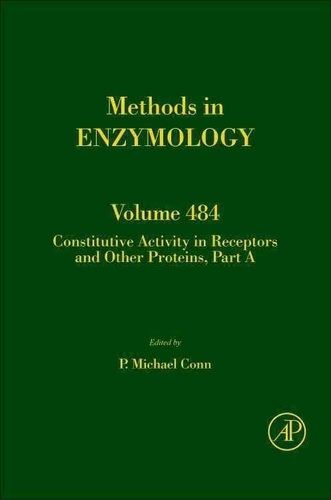 Methods in Enzymology Volume 484: Constitutive Activity in Receptors and Other Proteins - Part A.