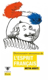 Metin Arditi - Dictionnaire amoureux de l'esprit français.