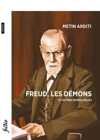 Metin Arditi - Freud, les démons et autres monologues.