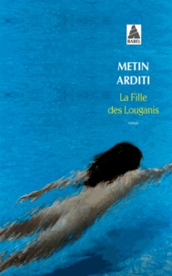 Metin Arditi - La fille des Louganis.