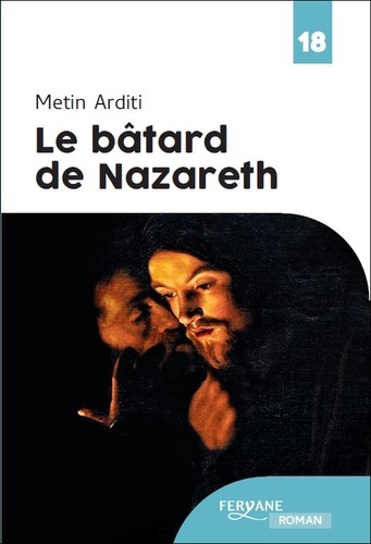 Metin Arditi - Le bâtard de Nazareth.