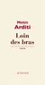 Metin Arditi - Loin des bras.