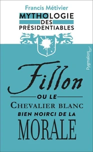 Fillon ou le chevalier blanc bien noirci de la morale