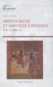 Aristocratie et sainteté à Byzance (VIIIe-XIe siècle)