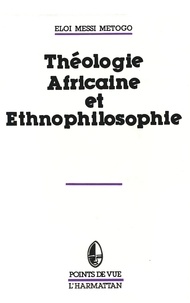 Metogo eloi Messi - Théologie Africaine et ethnophilosophie.