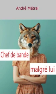 Chef de bande   malgré lui