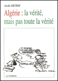 Algerie : La Verite, Mais Pas Toute La Verite