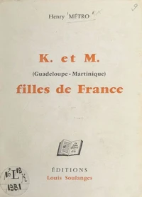 K. et M. (Guadeloupe et Martinique), filles de France