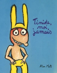 Timide, moi jamais