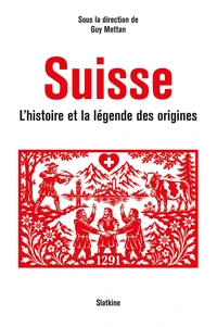 Suisse - Histoire et la legende des origines
