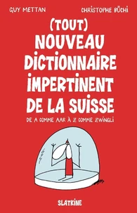 Tout nouveau dictionnaire impertinent de la Suisse