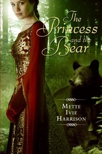 Mette Ivie Harrison - The Princess and the Bear.