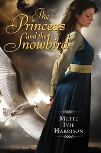 Mette Ivie Harrison - The Princess and the Snowbird.