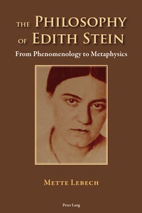 Mette Lebech - The Philosophy of Edith Stein - From Phenomenology to Metaphysics.