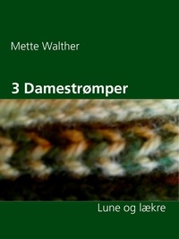 Mette Walther - 3 Damestrømper - Lune og lækre.