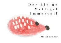  Mettfluencer - Der kleine Mettigel Immervoll.