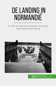 Mettra Mélanie - D day en operatie overlord de - D-Day en Operatie Overlord: De eerste stap naar de bevrijding.