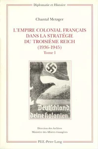 L'Empire Colonial Francais Dans La Strategie Du Troisieme Reich (1936-1945). Coffret 2 Volumes