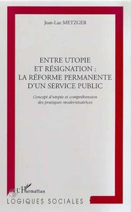 Entre utopie et résignation, la réforme permanente d'un service public. Concept d'utopie et compréhension des pratiques modernisatrices