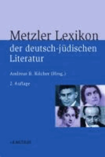Metzler Lexikon der deutsch-jüdischen Literatur - Jüdische Autorinnen und Autoren deutscher Sprache von der Aufklärung bis zur Gegenwart.