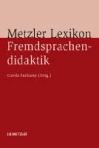 Metzler Lexikon Fremdsprachendidaktik - Ansätze - Methoden - Grundbegriffe.
