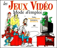 Les Jeux Videos. Mode D'Emploi